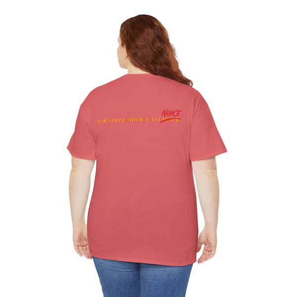 Ginna For Those About To Nuke Heavyweight Tee